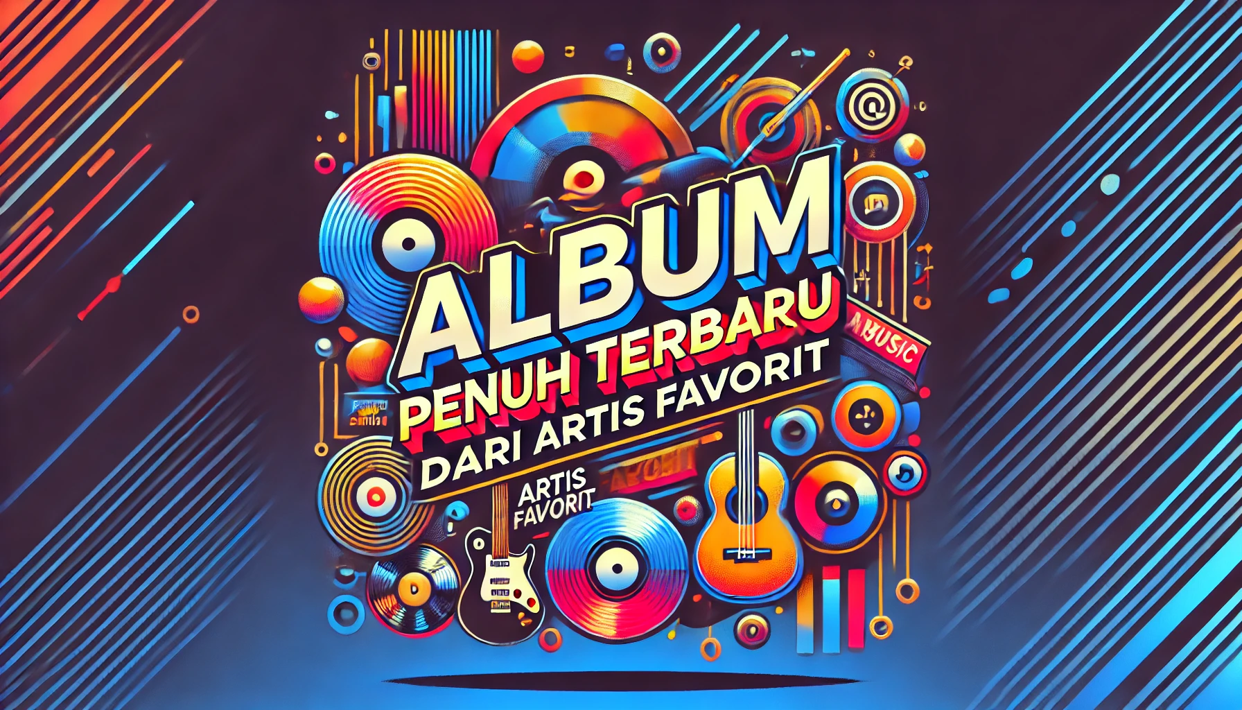 Album Penuh Terbaru dari Artis Favorit